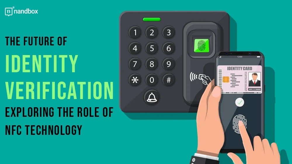 You are currently viewing The Future of Identity Verification: Exploring the Role of NFC Technology