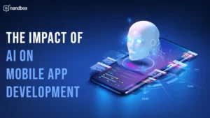 Read more about the article The Impact of AI on Mobile App Development