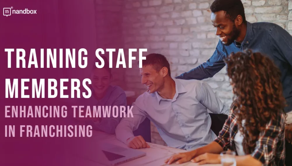 Teamwork Makes the Dream Work: Training Your Staff Members In The Franchising Sector!