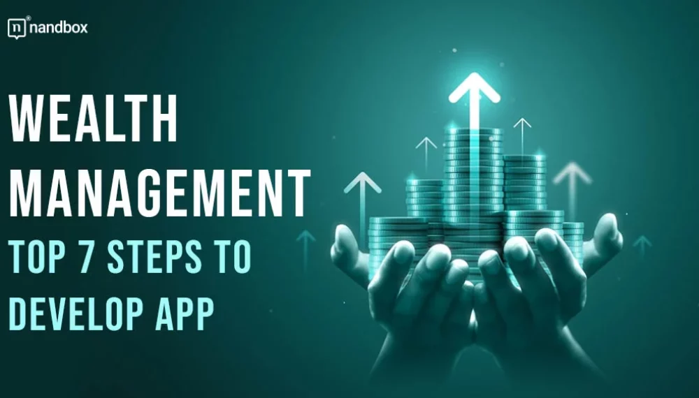 Wealth Management: Top 7 Steps to Develop App