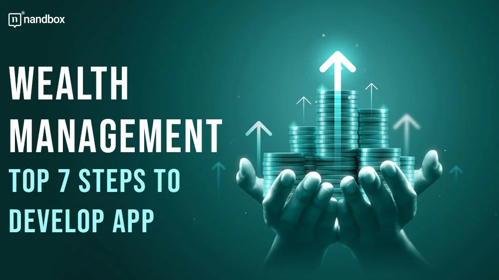 You are currently viewing Wealth Management: Top 7 Steps to Develop App