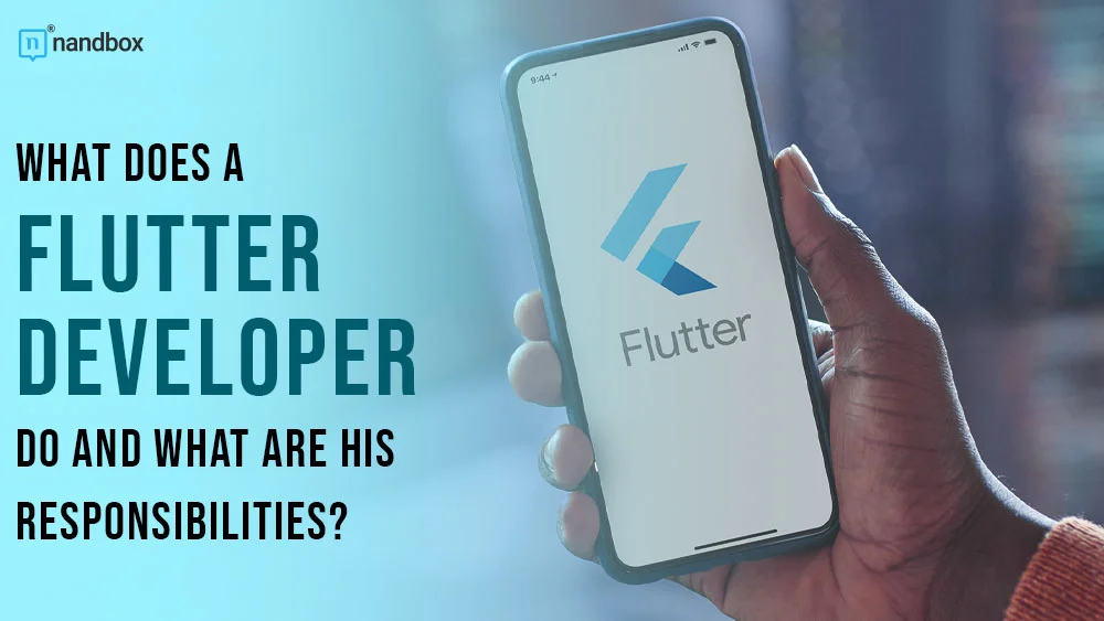 You are currently viewing What Does a Flutter Developer Do and What Are His Responsibilities?