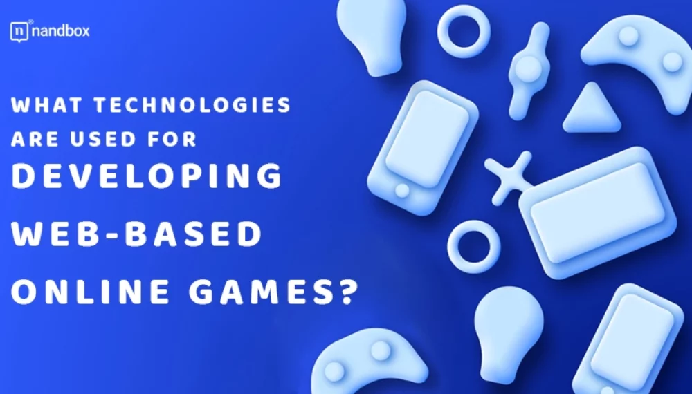 What Technologies Are Used for Developing Web-Based Online Games?