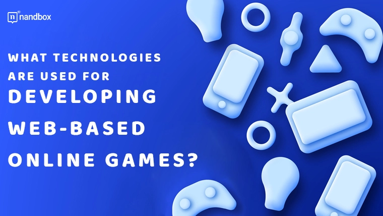 You are currently viewing What Technologies Are Used for Developing Web-Based Online Games?