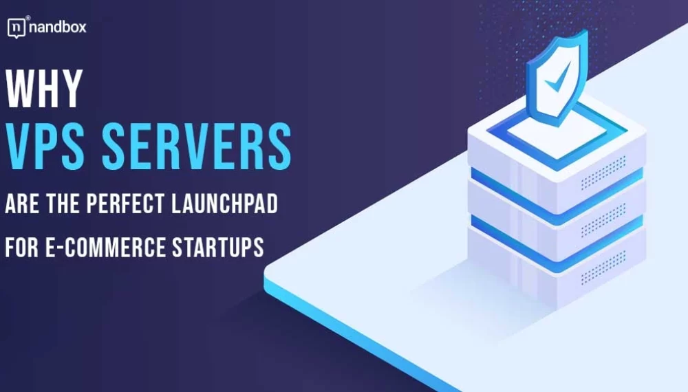 Why VPS Servers are the Perfect Launchpad for E-commerce Startups