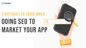 Read more about the article 5 Mistakes to Avoid When Doing SEO to Market Your App