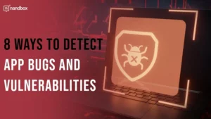 Read more about the article 8 Ways To Detect App Bugs and Vulnerabilities