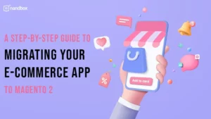 Read more about the article A Step-by-Step Guide to Migrating Your E-commerce App to Magento 2