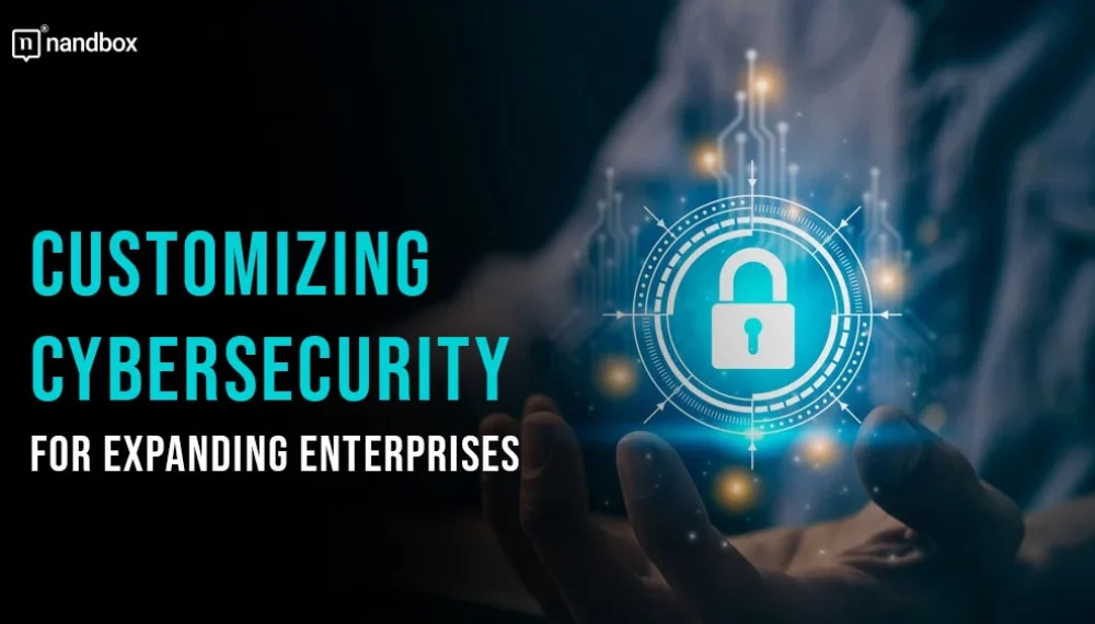 Customizing Cybersecurity for Expanding Enterprises