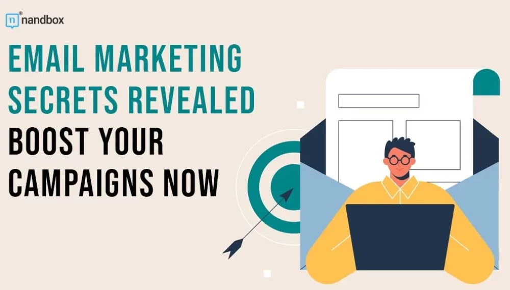 Email Marketing Secrets Revealed: Boost Your Campaigns Now