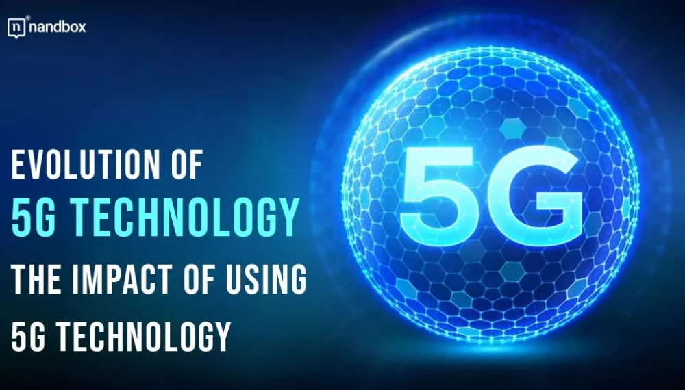 Evolution of 5G Technology: The Impact of Using 5G Technology