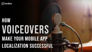 Read more about the article How Voiceovers Make Your Mobile App Localization Successful