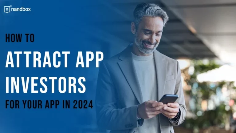 How to Attract App Investors for Your App in 2024