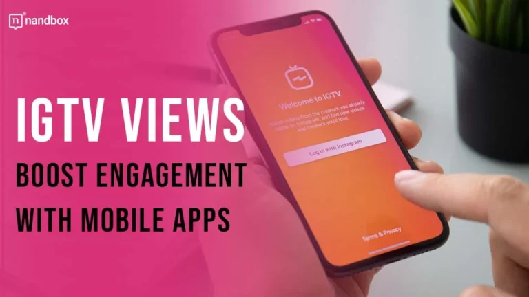 IGTV Views Boost Engagement with Mobile Apps