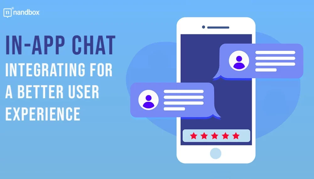 How to Integrate In-App Chat for a Better User Experience