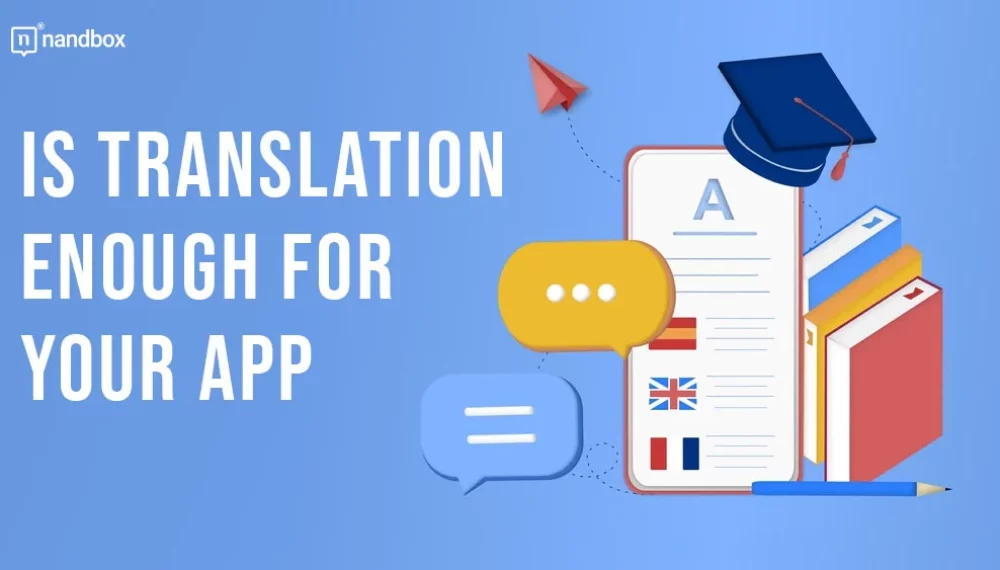 Is Translation Enough For Your App? 