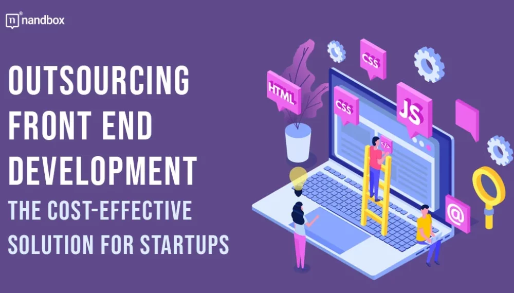 Why Outsourcing to a Front End Development Company is Cost-Effective for Startups