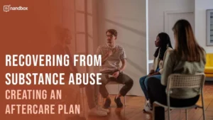 Read more about the article Substance Abuse Recovery: How To Create An Effective Aftercare Plan 