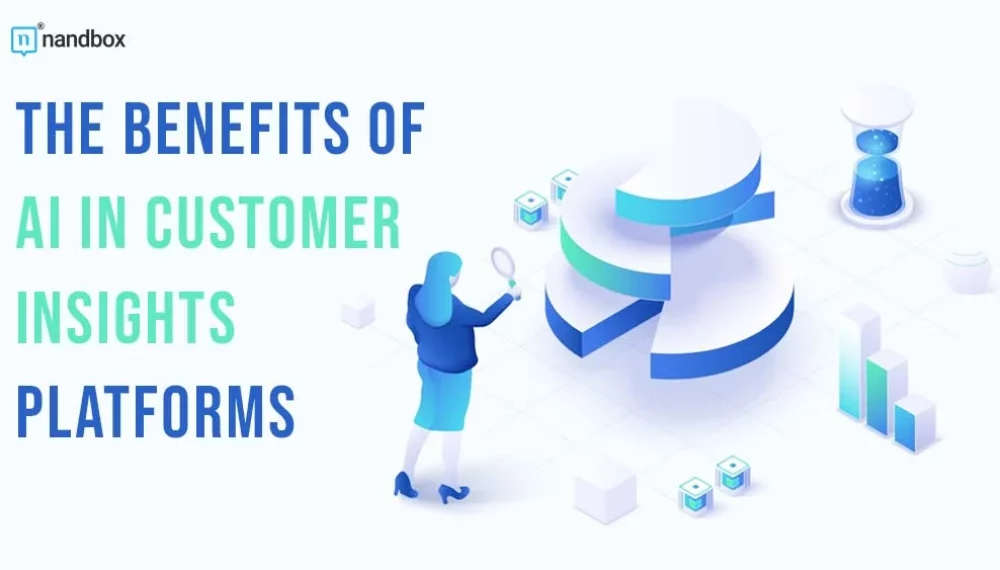 The Benefits of AI in Customer Insights Platforms