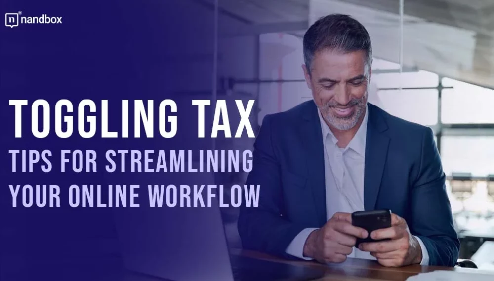 How to Reduce the Toggling Tax: Tips for Streamlining Your Online Workflow