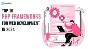 Read more about the article Top 10 PHP Frameworks for Web Development in 2024 