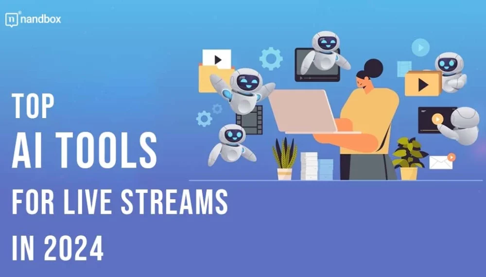 Top AI Tools For Live Streams in 2024