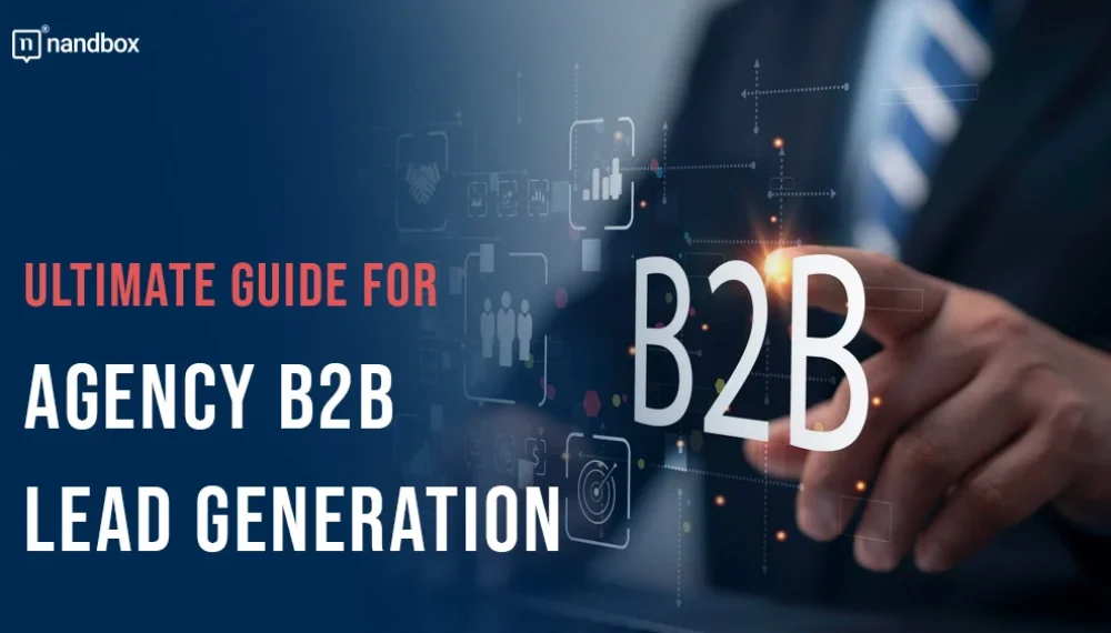 Ultimate Guide For Agency B2B Lead Generation