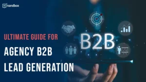 Read more about the article Ultimate Guide For Agency B2B Lead Generation