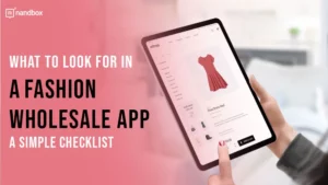 Read more about the article What to Look for in a Fashion Wholesale App: A Simple Checklist