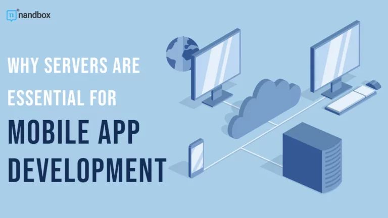 Why Servers Are Essential for Mobile App Development
