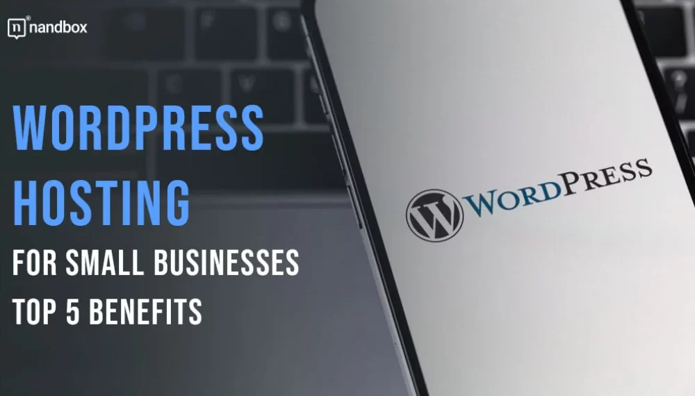 Top 5 Benefits of Managed WordPress Hosting for Small Businesses