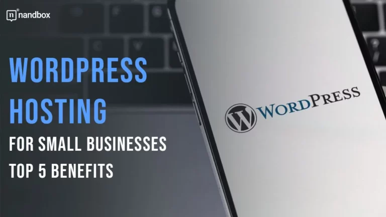 WordPress Hosting for Small Businesses Top 5 Benefits
