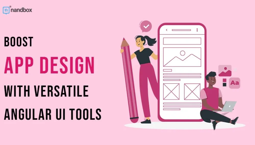 Boost App Design with Versatile Angular UI Tools