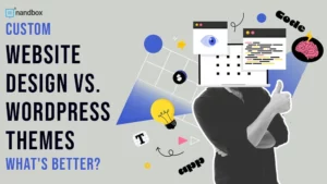 Read more about the article Custom Website Design vs. WordPress Themes: What’s Better?