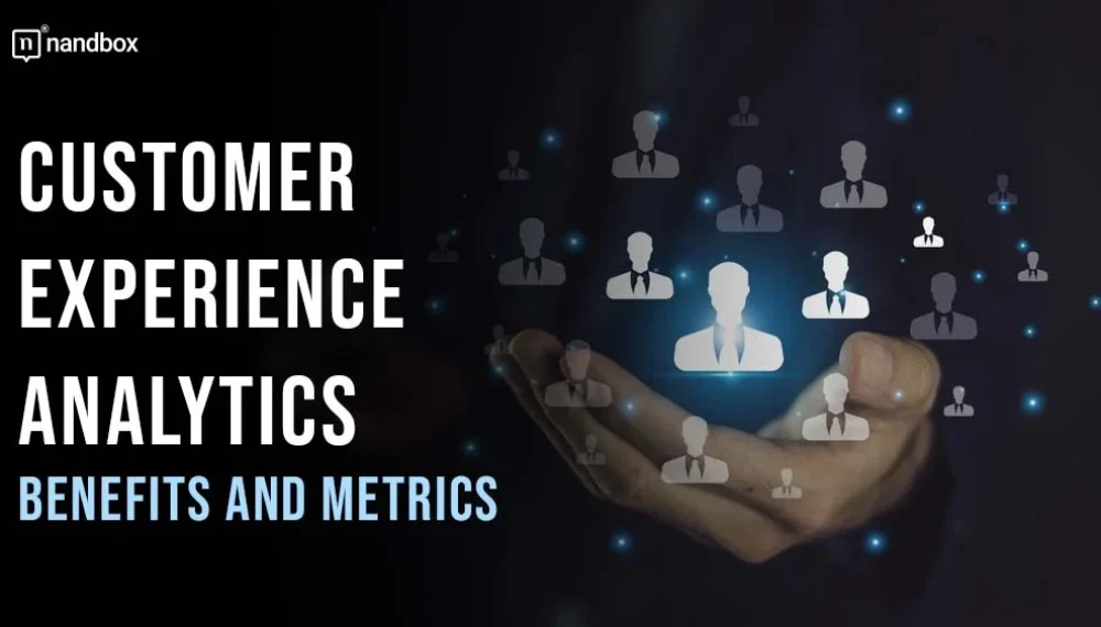 Customer Experience Analytics: Benefits and Metrics