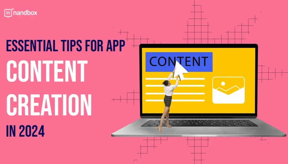 Essential Tips for App Content Creation in 2024