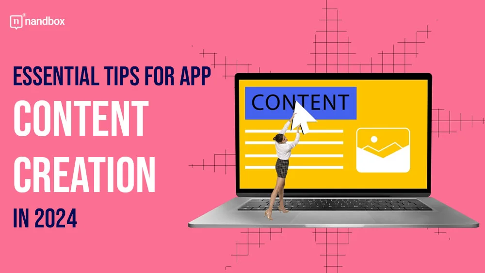 You are currently viewing Essential Tips for App Content Creation in 2024