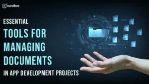 Read more about the article Essential Tools for Managing Documents in App Development Projects 