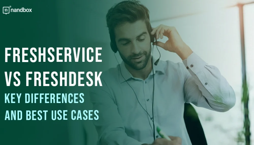 Freshservice vs Freshdesk: Finding the Perfect Fit for ITSM and Customer Support