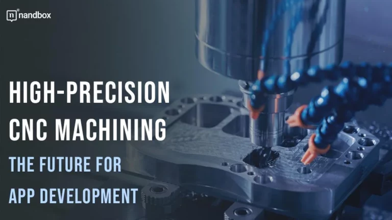 High-Precision CNC Machining The Future For App Development