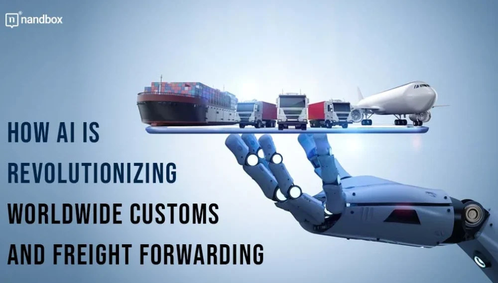 How AI is Revolutionizing Worldwide Customs and Freight Forwarding