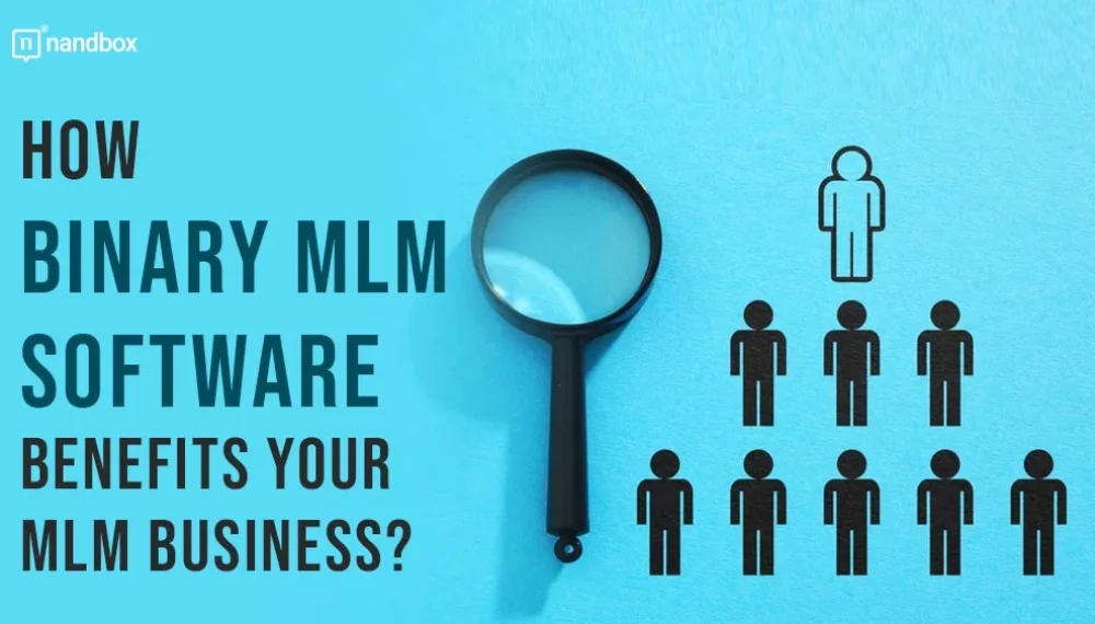 How Binary MLM Software Benefits Your MLM Business?