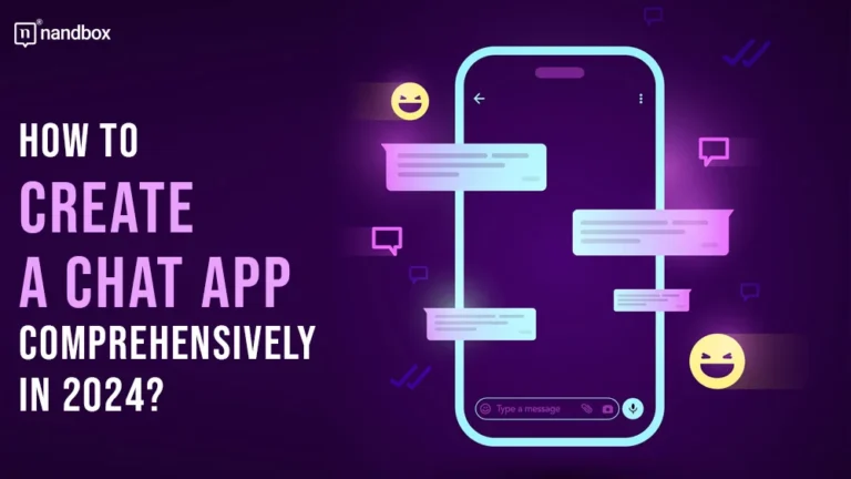 How to Create a Chat App Comprehensively in 2024
