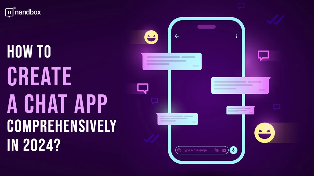 You are currently viewing How to Create a Chat App Comprehensively in 2024?