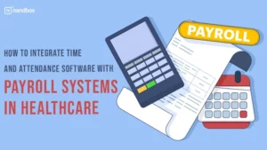 Read more about the article How to Integrate Time and Attendance Software with Payroll Systems in Healthcare