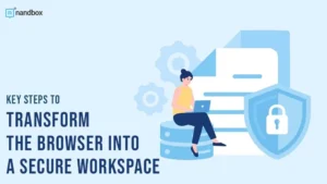 Read more about the article Key Steps to Transform the Browser into a Secure Workspace