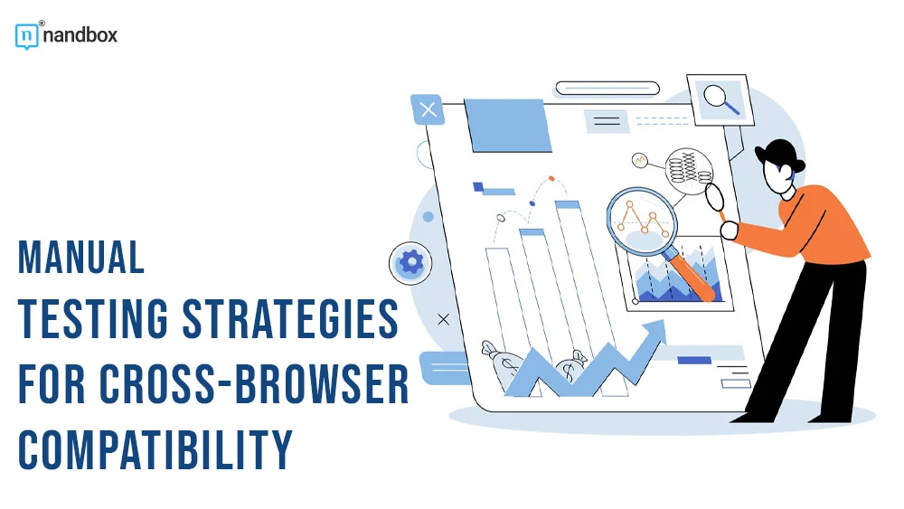 You are currently viewing Manual Testing Strategies for Cross-Browser Compatibility