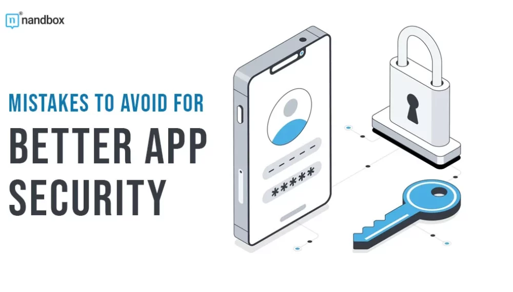 Mistakes To Avoid For Better App Security