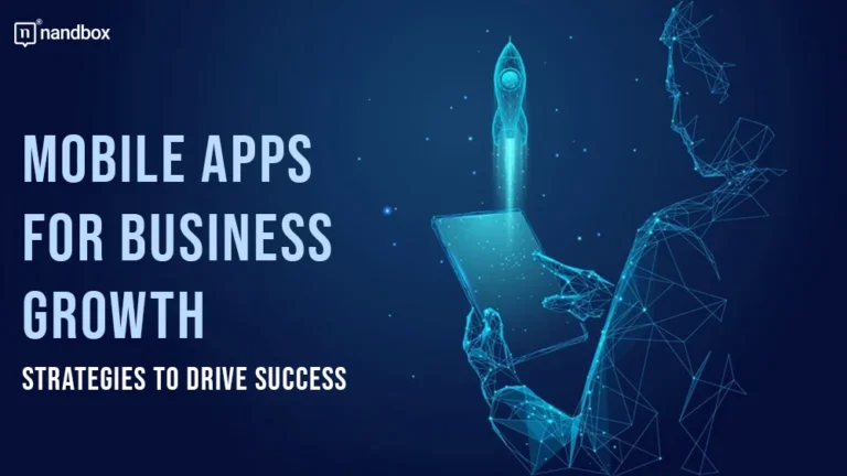 Mobile Apps for Business Growth Strategies to Drive Success