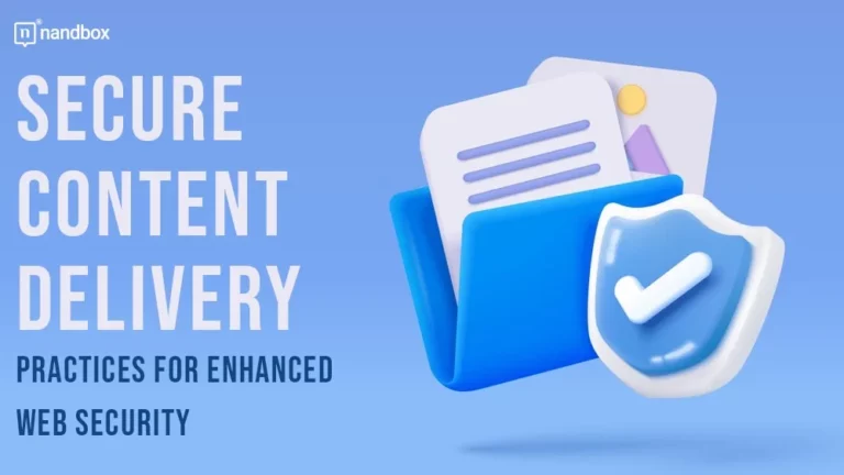 Secure Content Delivery Practices for Enhanced Web Security